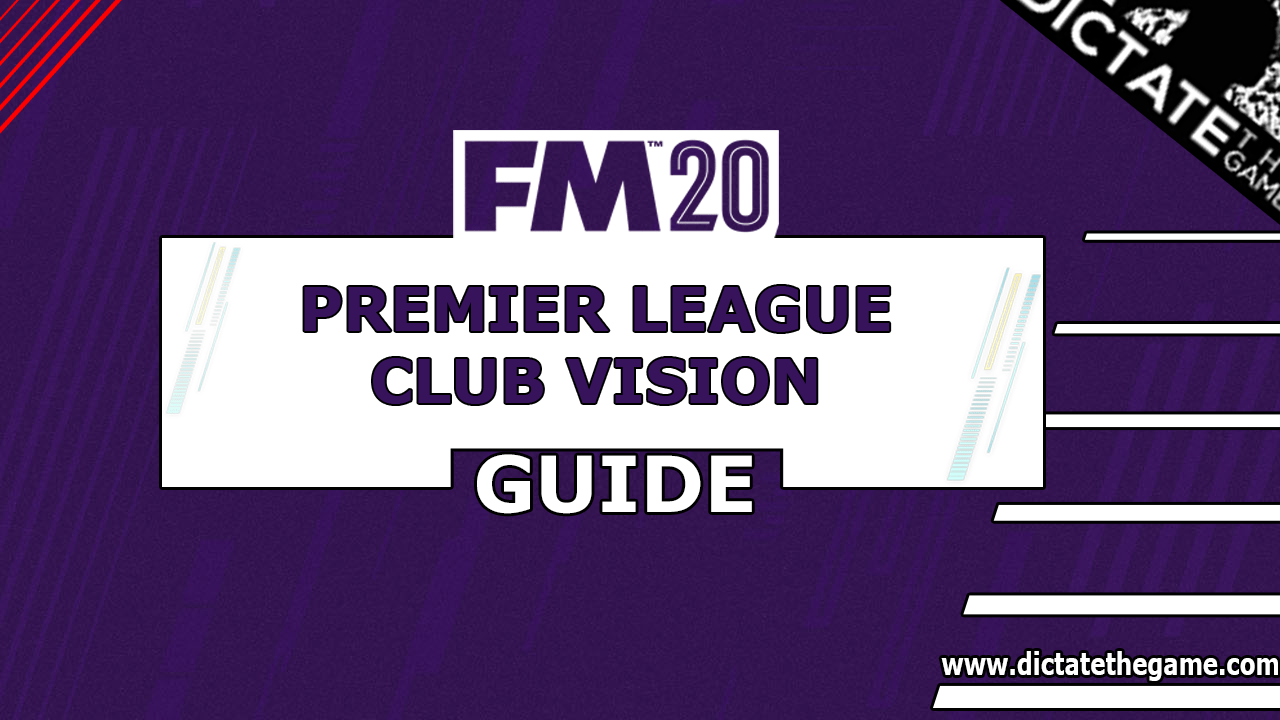 Club Vision | Premier League | FM20 - Dictate The Game
