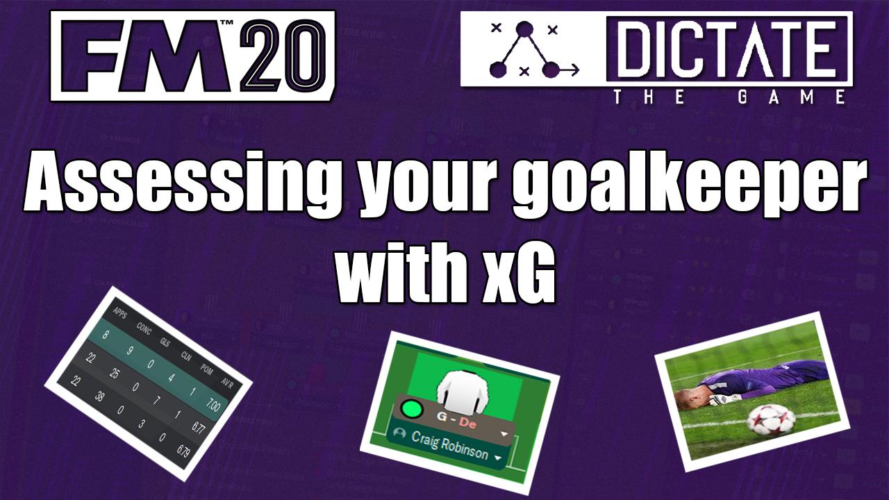 Using xG to assess how good your Goalkeeper is - Dictate the Game