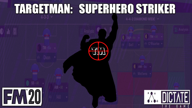 Targetman: Superhero Striker for FM20 - Dictate The Game