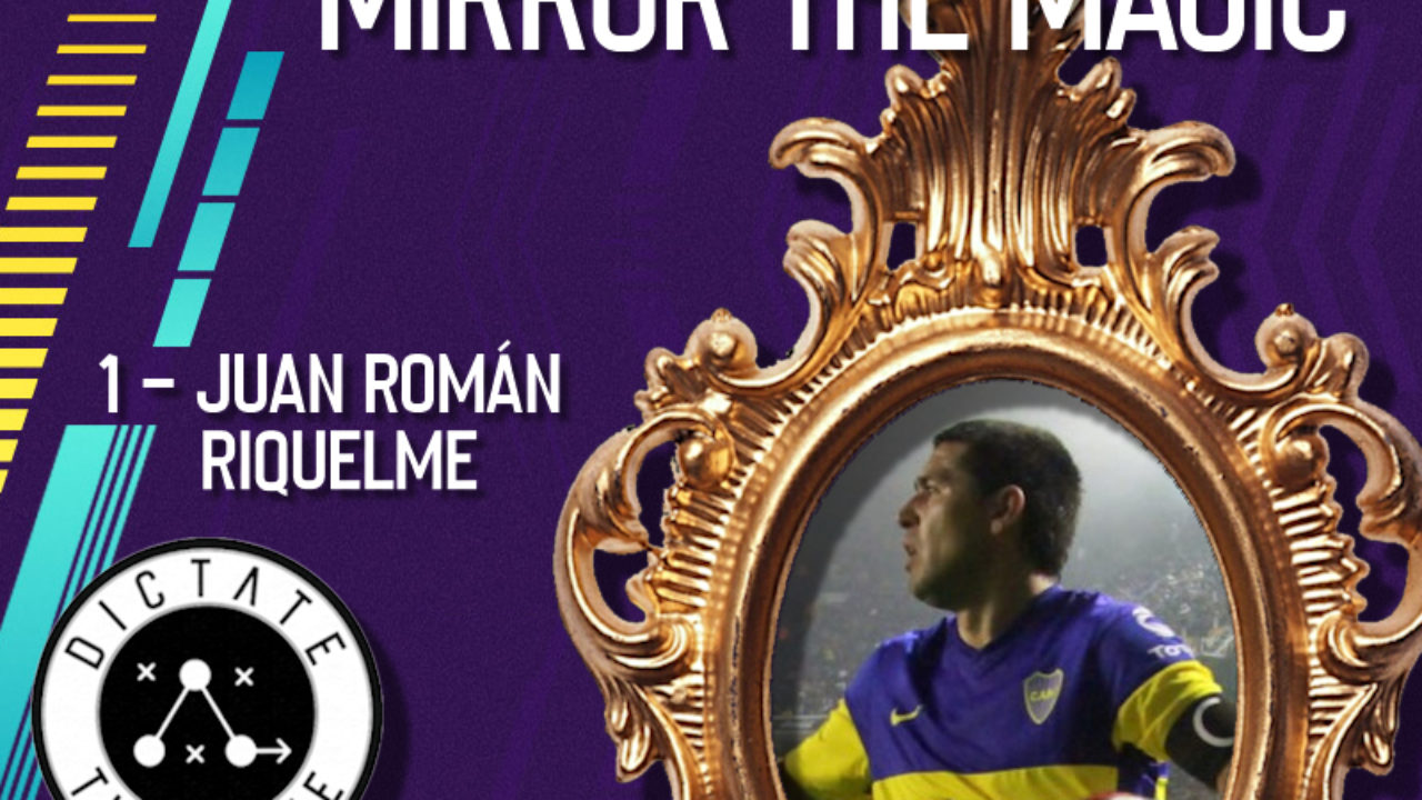 Mirror the Magic - 1 - Juan Román Riquelme - Dictate The Game