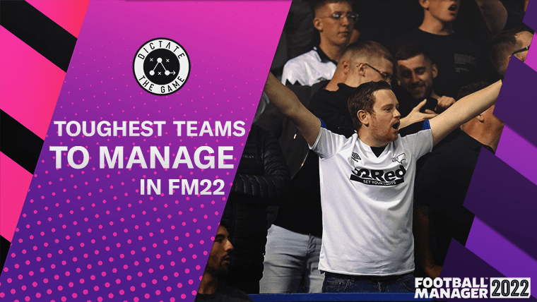 Toughest teams to manage in FM22